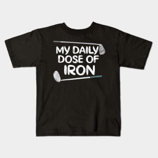 My Daily Dose of Iron Kids T-Shirt